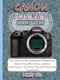 CANON EOS R6 III USER GUIDE