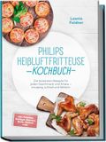 Philips Heißluftfritteuse Kochbuch