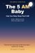 The 5 AM Baby: The 14-Day Plan to Help Your Baby Sleep Past 6 AM