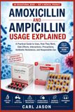 AMOXICILLIN AND AMPICILLIN USAGE EXPLAINED
