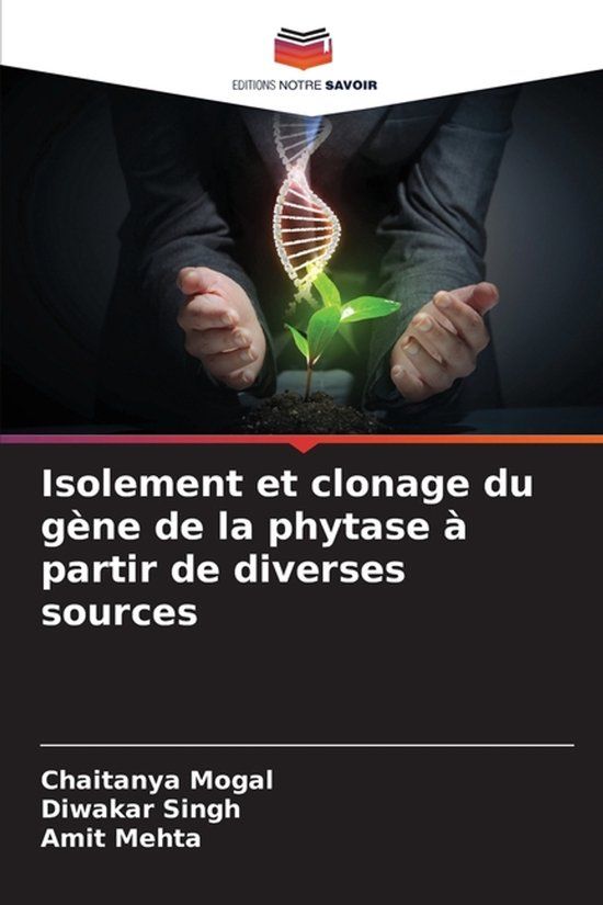 Isolement Editions Notre Savoir Isolement et clonage du gène de la phytase à partir de diverses sources