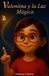 Valentina y la Luz Mágica: Cuento mágico para quitar los miedos a la oscuridad y dormir tranquilos los mas pequeños