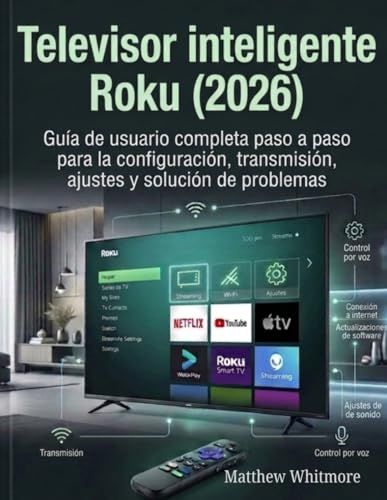 Televisor Roku Televisor inteligente (2026): Guía de usuario completa paso a paso para la configuración, transmisión, ajustes y solución de problemas