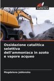 Ossidazione Edizioni Sapienza Ossidazione catalitica selettiva dell'ammoniaca in azoto e vapore acqueo