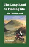 The Long Road to Finding Me: The Teenage Years: 2