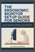 THE Independently Published The Ergonomic Monitor Setup Guide for Seniors