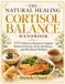 The Natural Healing Cortisol Balance Handbook