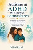 Autisme en ADHD bij kinderen ontmaskeren: Een meelevende gids voor ouders