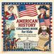 American History Coloring Book for Kids: Patriotic 4th of July and Independence Day Fun with Betsy Ross, George Washington, the Constitution, and U.S. Symbols