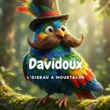 Les aventures de Davidoux: Un oiseau à moustache qui décide de réaliser ses rêves