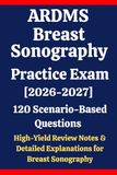 ARDMS Breast Sonography Practice Exam: 120 Questions & Answers