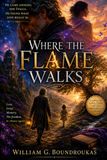 Where the Flame Walks: A Novel of Love, Loss, and the Freedom to Choose