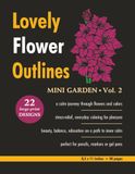 Lovely MINI GARDEN Lovely Flower Outlines – Vol. 2: Relaxing Floral Coloring Pages for Adults and Teens
