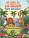 Mi libro de la selva para colorear: 35 divertidas ilustraciones de animales de la selva para niños entre 4 a 8 años