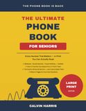 The Ultimate Phone Book for Seniors: Every Number That Matters in Large Print — Plus the Scams to Avoid and a Write-In Directory of Your Own