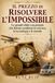 Il prezzo di risolvere l'impossibile: Le grandi sfide con premio che hanno cambiato la scienza, la tecnologia e il mondo