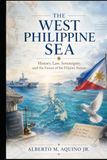 The West Philippine Sea: History, Law, Sovereignty, and the Future of the Filipino Nation