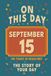 Happy Birthday! September 15: On This Day in Headlines – Nostalgic September 15 History Book with Authentic News and Memories – Perfect Birthday or Anniversary Gift