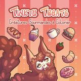 Tinkyu Treats - Créatures Gourmandes à Colorier: Un livre de coloriage kawaii et fantasy pour se détendre avec douceur