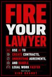 Fire Your Lawyer: Use AI To Create Contracts, Understand Agreements, and Handle Legal Work Faster