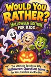 Would You Rather Halloween Edition For Kids