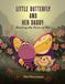 Little Butterfly and Her Daddy: Healing the Pain of War: A Children’s Story About Trauma, Healing, and a Parent Returning from War