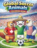 Global Soccer Animals Coloring Book: National Flags and Team Jerseys for Kids and Fans