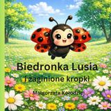 Biedronka Lusia i zaginione kropki