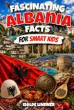 Fascinating Albania Facts for Smart Kids