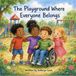 The Playground Where Everyone Belongs