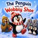 The Penguin with the Wobbly Shoe