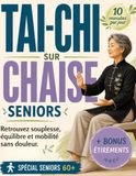 Tai Chi sur chaise Seniors 60 ans et plus: Programme complet de 28 jours avec bonus étirements et relaxation. Exercices sur chaise pour améliorer la mobilité des hanches, des genoux et du dos.