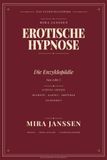 Erotische Hypnose: Die Enzyklopädie: Ein Nachschlagewerk von A bis Z