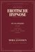Erotische Hypnose: Die Enzyklopädie: Ein Nachschlagewerk von A bis Z