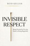 Invisible Libri GmbH Invisible Respect: Being Needed Is Not the Same as Being Regarded Paperback