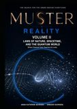 MUSTER CYCLE I REALITY VOLUME 2 NATURAL LAWS, SPACETIME, AND THE QUANTUM WORLD: Where Classical Order Reaches Its Limits