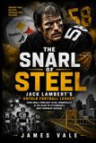 The Snarl of Steel: Jack Lambert’s Untold Football Legacy: From Small-Town Grit to NFL Immortality in the Heart of Pittsburgh’s Most Dominant Defense