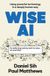 Wise AI: Using powerful technology in a deeply human way