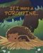 If I Were a Porcupine...