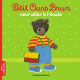 Petit Ours Brun Petit Ours Brun veut aller à l'école