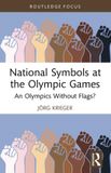 National Routledge National Symbols at the Olympic Games: An Olympics Without Flags?