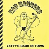 Fatty's Bad Manners – Fatty's Back In Town