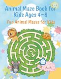 Animal Maze Book for Kids Ages 4–8: Fun Animal Mazes for Kids