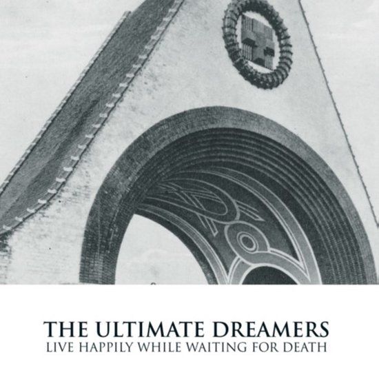Live The Ultimate Dreamers The Ultimate Dreamers - Live Happily While Waiting For Death (CD) (Limited Edition)