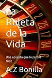 La Ruleta de la Vida: Una apuesta que lo perdió todo