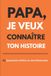 Papa, Libri GmbH Papa, je veux connaître ton histoire