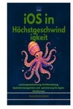 IOS IN HÖCHSTGESCHWINDIGKEIT: Leistungsoptimierung, Profilerstellung, Speichermanagement und -optimierung für Apple-Plattformen