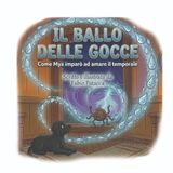 IL BALLO DELLE GOCCE: COME MYA IMPARO' AD AMARE IL TEMPORALE
