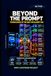 Beyond The Prompt