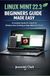 LINUX MINT 22.3 BEGINNERS GUIDE MADE EASY: A Complete Hands-On Tutorial for Windows Users Switching to Linux Mint 22.3 \"Zena\"